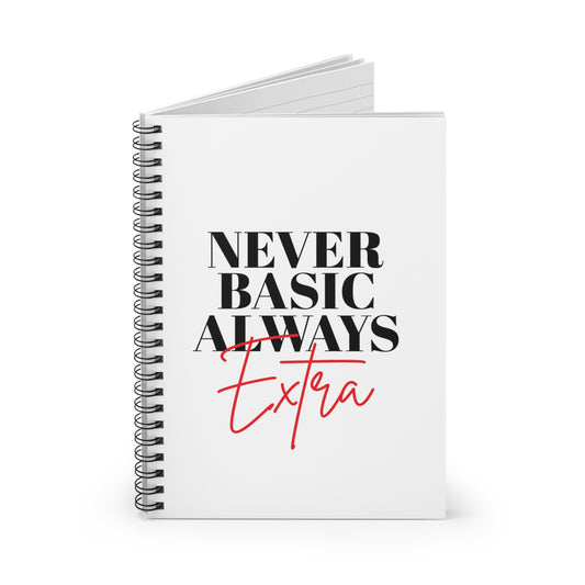 Never Basic Always Extra Spiral Notebook