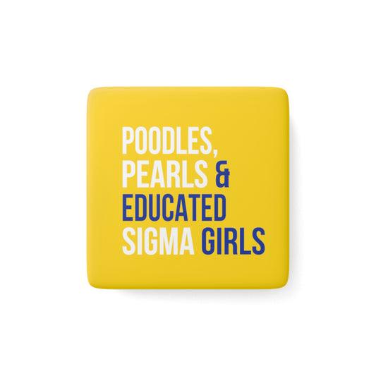 Poodles, Pearls & Educated Sigma Girls Square Porcelain Magnet - Multi