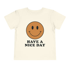Have A Nice Day Toddler T-Shirt - Light Brown