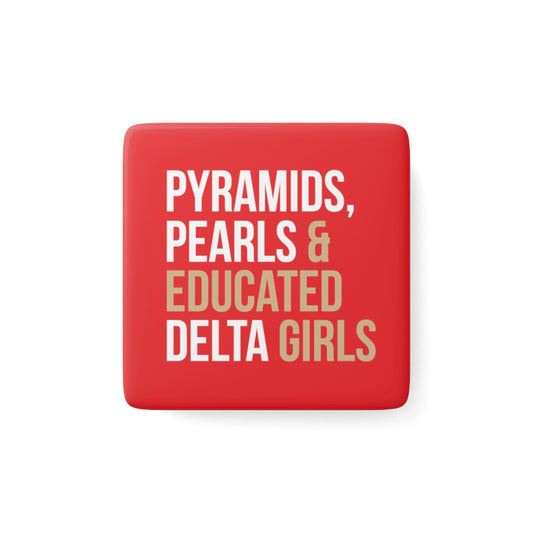 Pyramids, Pearls & Educated Delta Girls Square Porcelain Magnet - Crimson