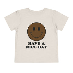 Have A Nice Day Toddler T-Shirt - Dark Brown