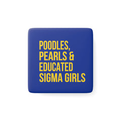 Poodles, Pearls & Educated Sigma Girls Square Porcelain Magnet - Blue