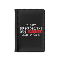 I Got 99 Problems But Success Ain't One Passport Cover