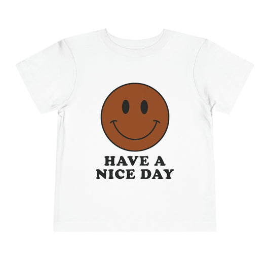 Have A Nice Day Toddler T-Shirt - Brown