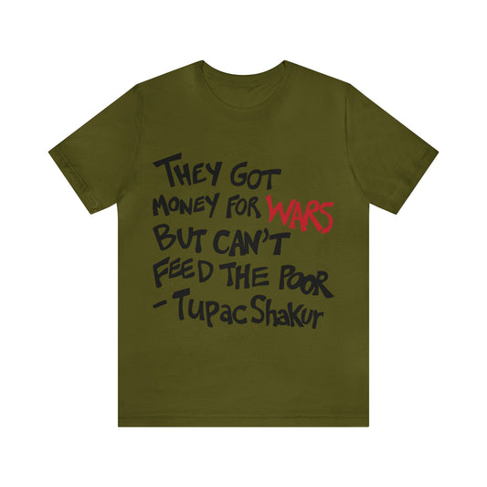 They Got Money For Wars But Can't Feed The Poor T-Shirt - Black