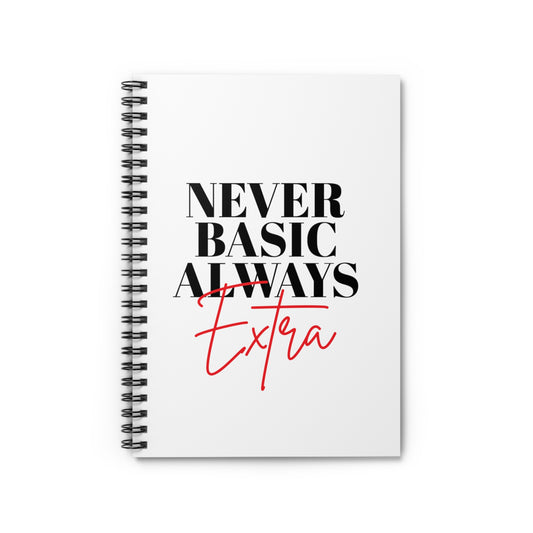 Never Basic Always Extra Spiral Notebook