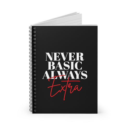 Never Basic Always Extra Spiral Notebook - Black