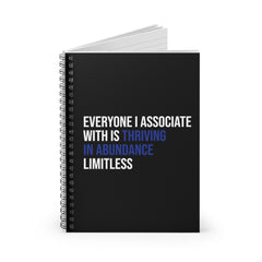 Everyone I Associate With is Thriving in Abundance Limitless Spiral Notebook - White & Blue