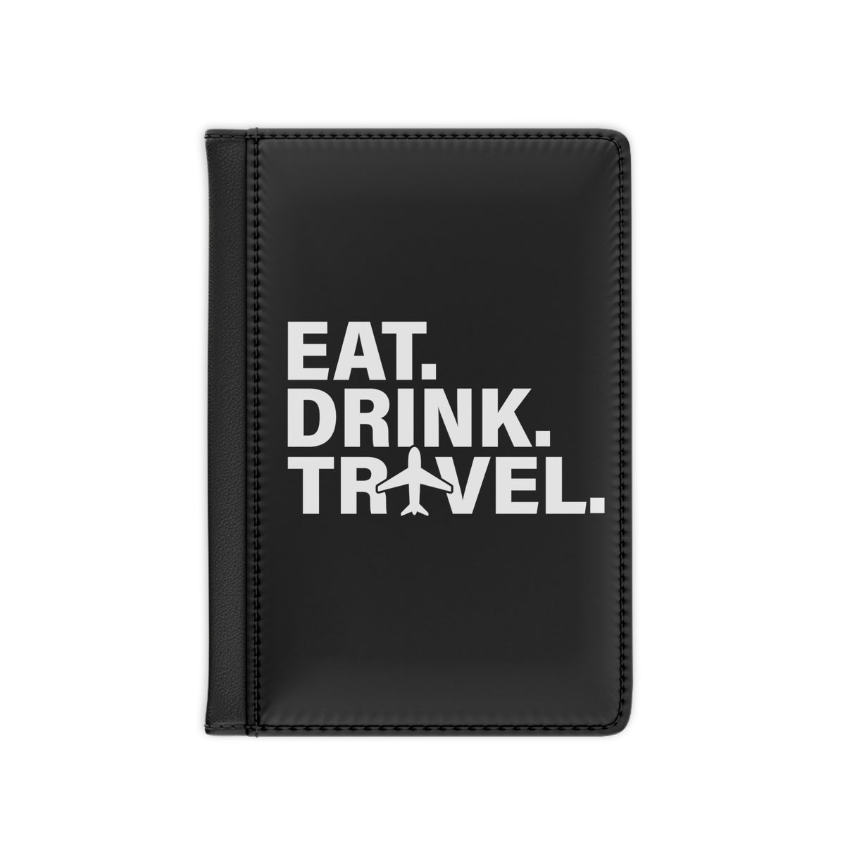 Eat. Drink. Travel. Passport Cover