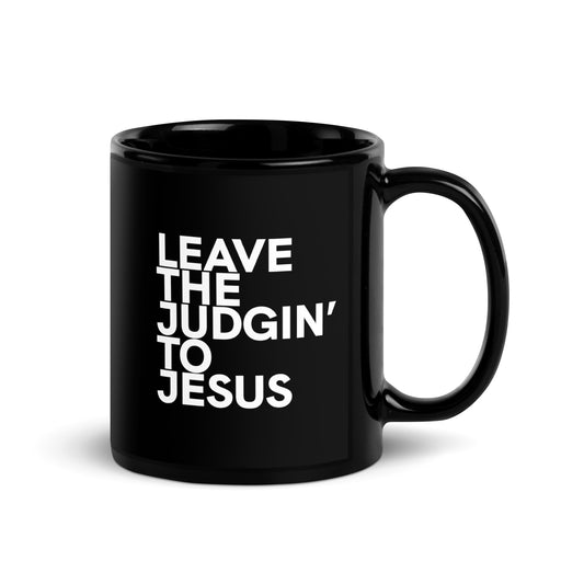 Leave The Judgin' To Jesus Black Glossy Mug