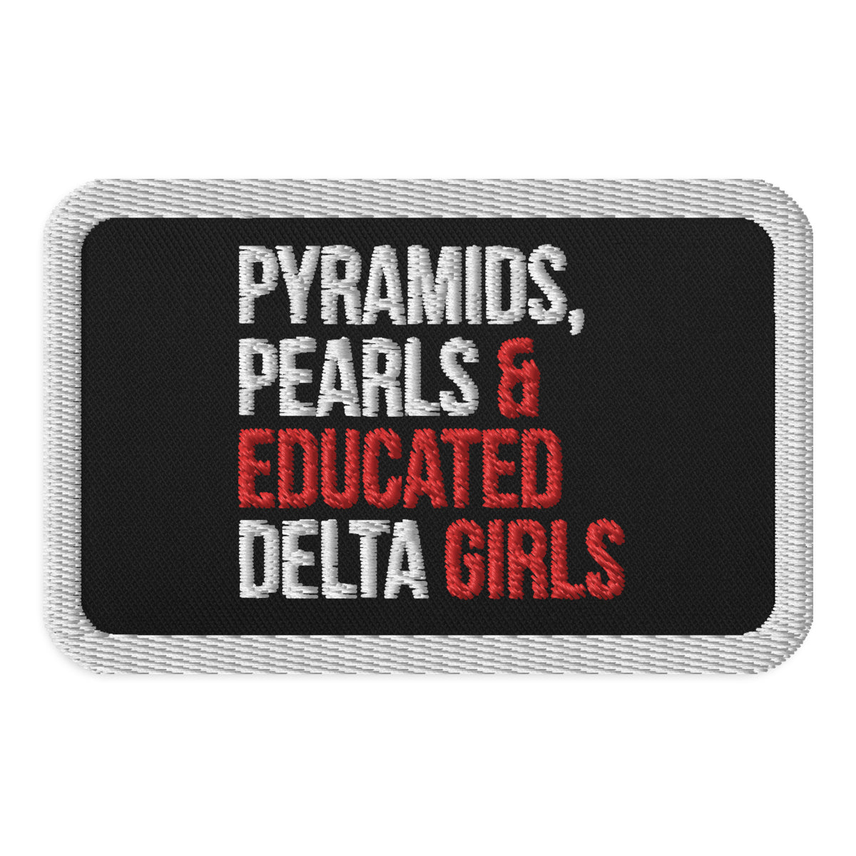Embroidered Pyramids Pearls & Educated Delta Girls Embroidered Patch - White