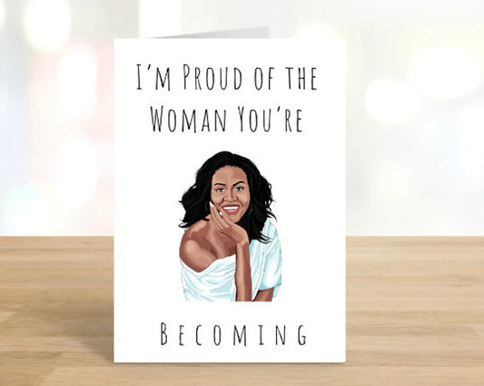 Printable I'm Proud Of The Woman You're Becoming Greeting Card