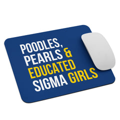 Poodles, Pearls & Educated Sigma Girls Mouse Pad