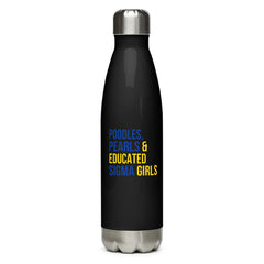 Poodles Pearls & Educated Sigma Girls Stainless Steel Water Bottle