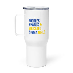 Poodles Pearls & Educated Sigma Girls Travel Mug
