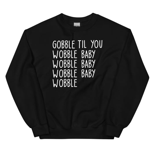 Gobble Til You Wobble Baby Sweatshirt - White