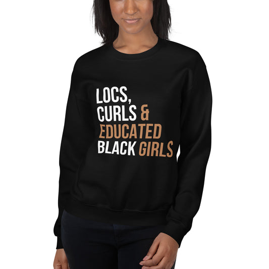 Locs, Curls & Educated Black Girls Sweatshirt