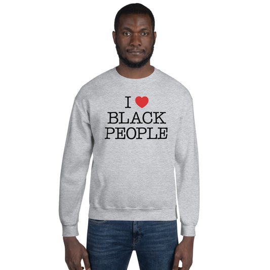 I Love Black People Sweatshirt