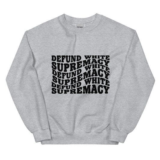 Defund White Supremacy Sweatshirt