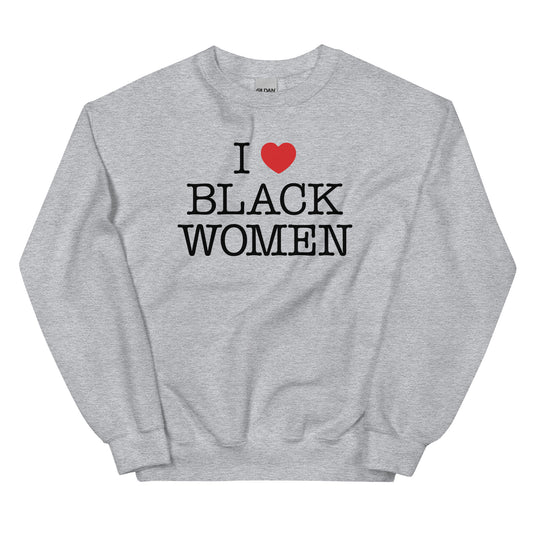 I Love Black Women Sweatshirt