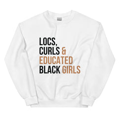 Locs, Curls & Educated Black Girls Sweatshirt