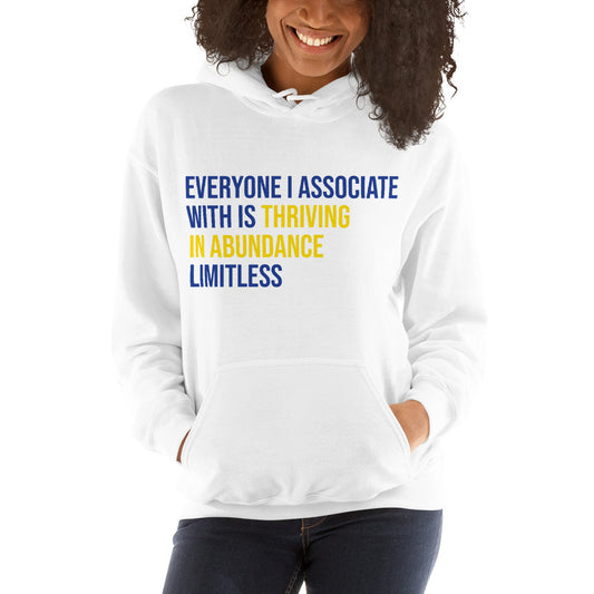 Everyone I Associate With Is Thriving In Abundance Limitless Hoodie