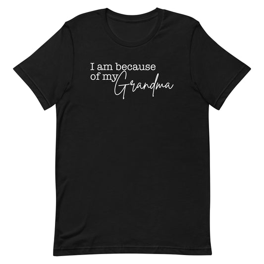 I Am Because Of My Grandma T-shirt