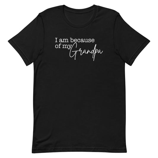 I Am Because Of My Grandpa T-Shirt