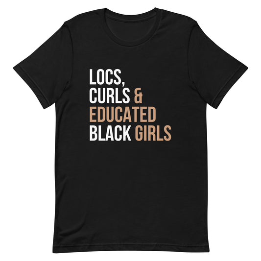 Locs, Curls & Educated Black Girls T-Shirt