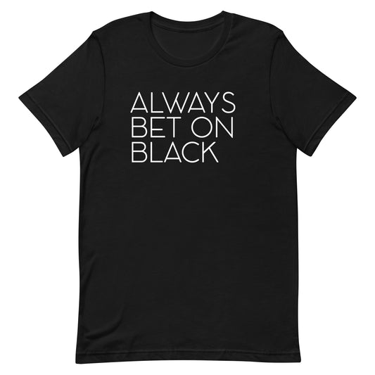 Always Bet On Black T-Shirt