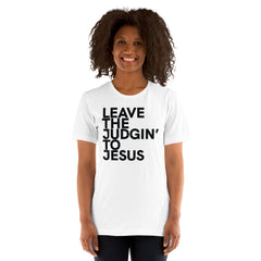 Leave The Judgin' To Jesus T-Shirt