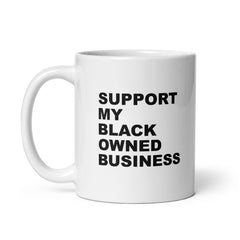 Support My Black Owned Business White Glossy Mug