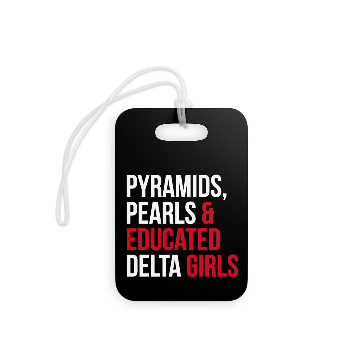 Pyramids Pearls & Educated Delta Girls Luggage Tag