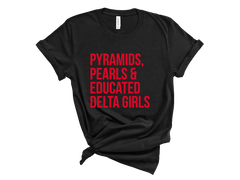 Pyramids Pearls & Educated Delta Girls T-Shirt