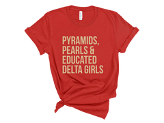 Pyramids Pearls & Educated Delta Girls T-Shirt