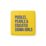 Poodles, Pearls & Educated Sigma Girls Square Porcelain Magnet - Yellow