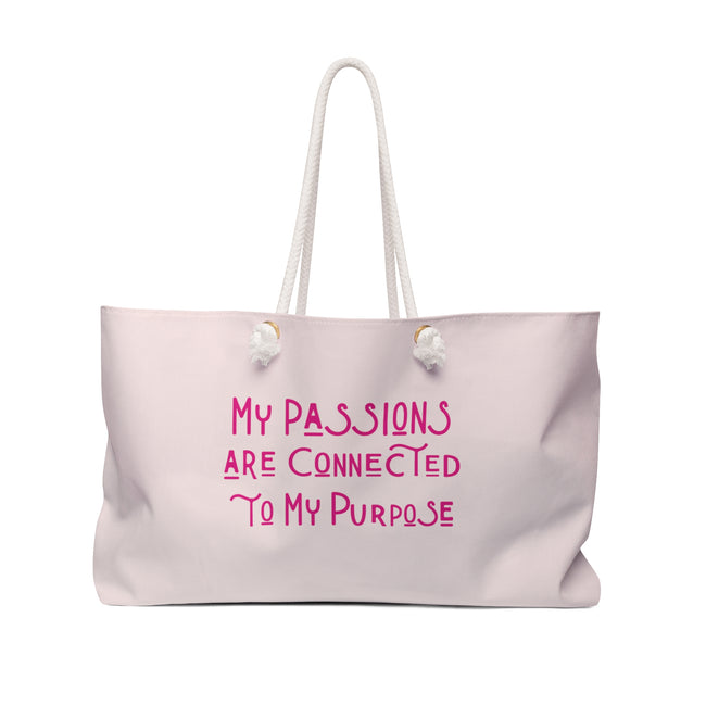 My Passions Are Connected To My Purpose Weekender Bag