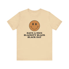 Have A Nice Blackity Black Black Day T-Shirt - Light Brown