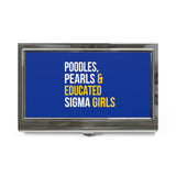 Poodles Pearls & Educated Sigma Girls Business Card Holder