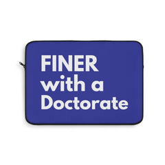 Finer with Doctorate Laptop Sleeve