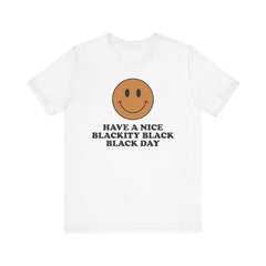 Have A Nice Blackity Black Black Day T-Shirt - Light Brown