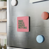 Pinkies, Pearls & Educated Pretty Girls Square Porcelain Magnet - Pink