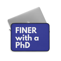 Finer with PhD Laptop Sleeve