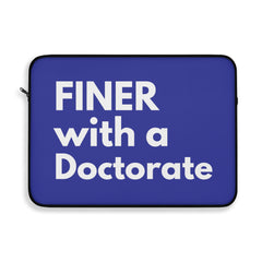 Finer with Doctorate Laptop Sleeve