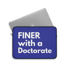 Finer with Doctorate Laptop Sleeve