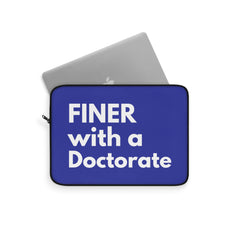 Finer with Doctorate Laptop Sleeve