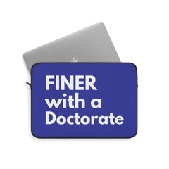 Finer with Doctorate Laptop Sleeve