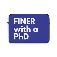 Finer with PhD Laptop Sleeve