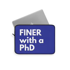 Finer with PhD Laptop Sleeve