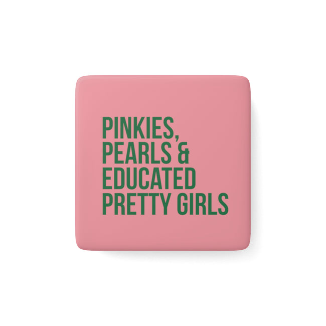 Pinkies, Pearls & Educated Pretty Girls Square Porcelain Magnet - Pink